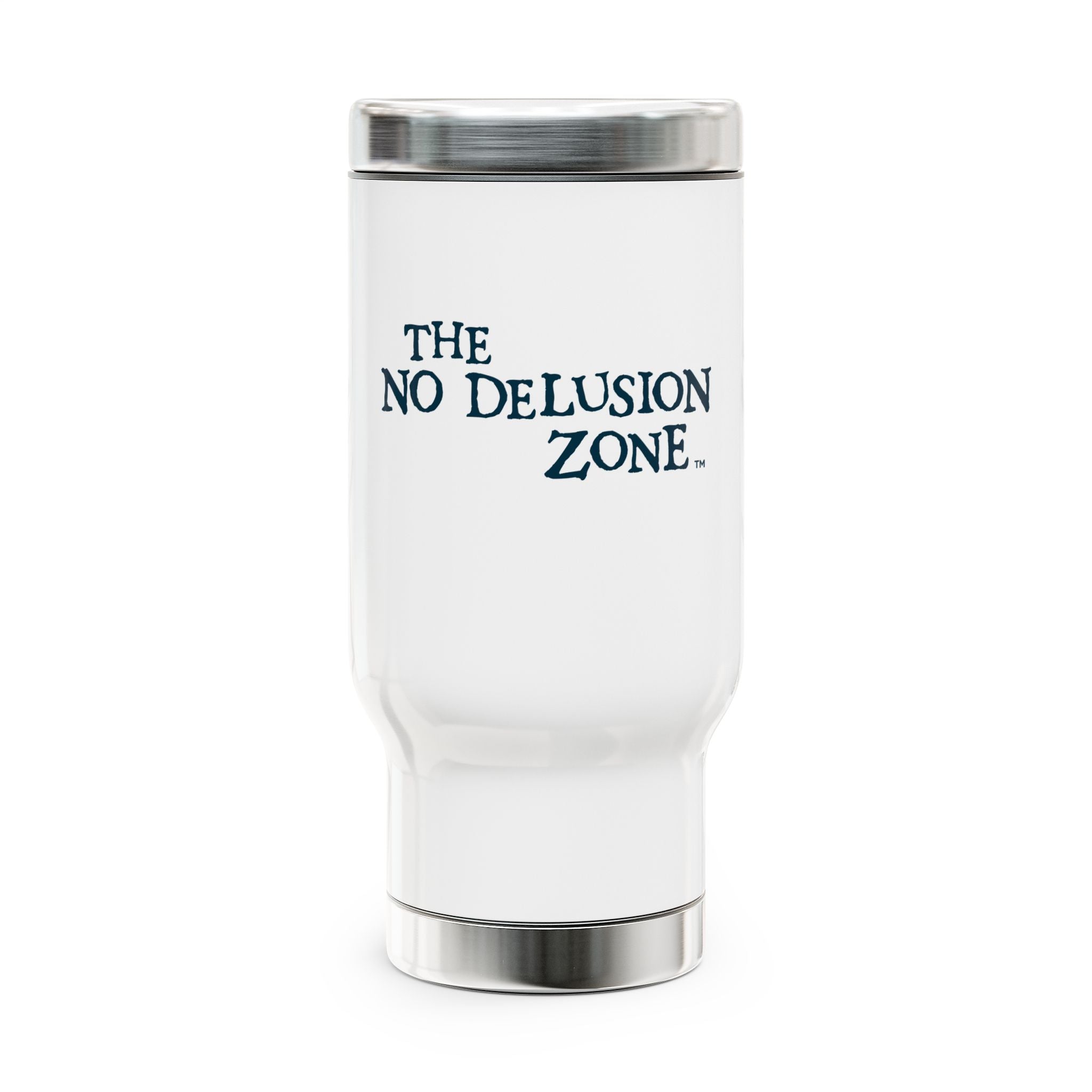 The No Delusion Zone Stainless Steel Travel Mug - 14oz