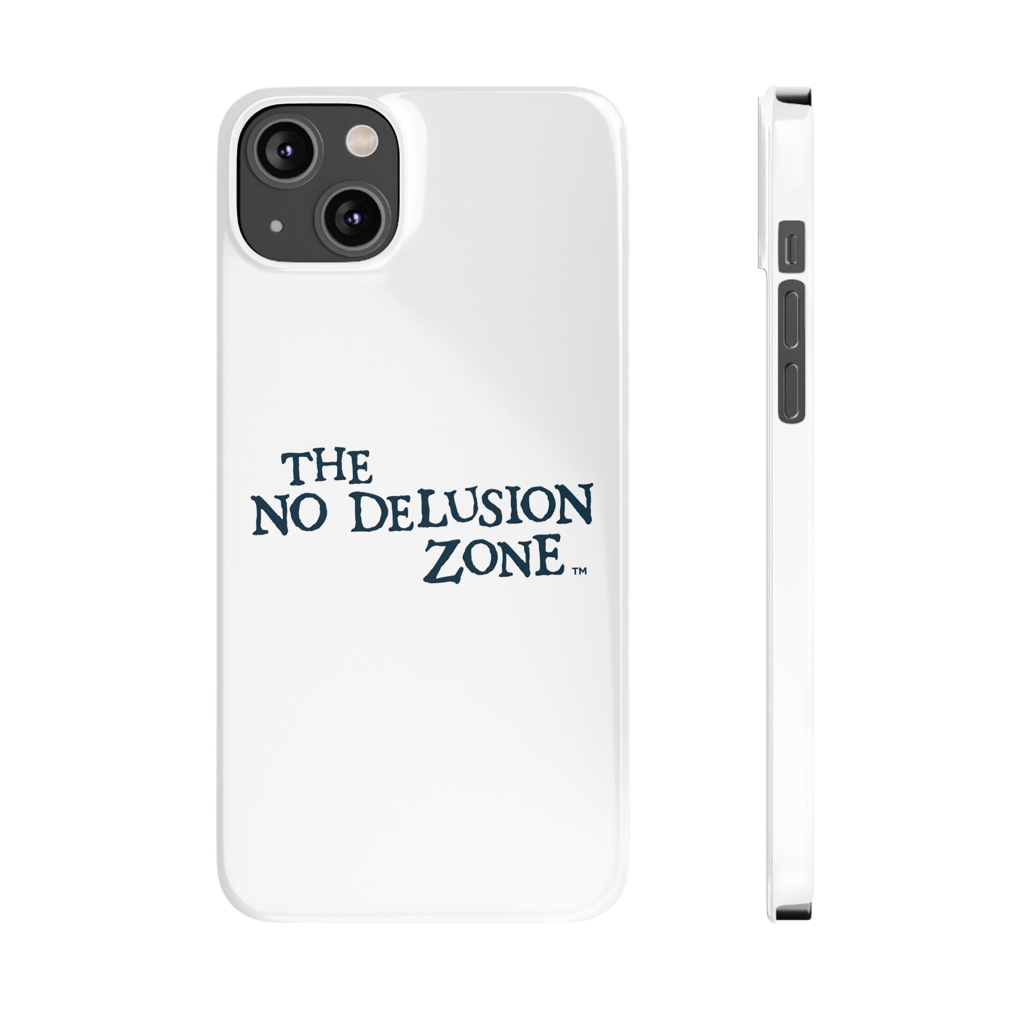 No Delusion Zone Slim Phone Case - Stylish & Protective Design for Mental Clarity